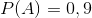 P(A)=0,9
