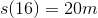 s(16)=20 m