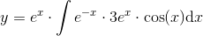 y=e^x\cdot \int e^{-x}\cdot 3e^x\cdot \cos(x)\textup{d}x
