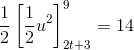 \frac{1}{2}\left [ \frac{1}{2}u^2 \right ]_{2t+3}^{9}=14