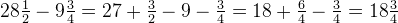 28\tfrac{1}{2}-9\tfrac{3}{4}=27+\tfrac{3}{2}-9-\tfrac{3}{4}=18+\tfrac{6}{4}-\tfrac{3}{4}=18\tfrac{3}{4}