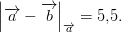 \left | \overrightarrow{a}-\overrightarrow{b} \right |_{\overrightarrow{a}}=5{,}5.