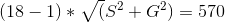 (18-1)* \sqrt(S^{2}+G^{2})=570