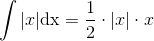 \int |x| \textup{dx}=\frac{1}{2}\cdot |x|\cdot x