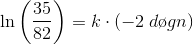 \ln\left (\frac{35}{82} \right )= k\cdot\left ( -2\; d\o gn \right )