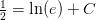 \tfrac{1}{2}=\ln(e)+C