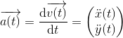 \overrightarrow{a(t)}=\frac{\mathrm{d} \overrightarrow{v(t)}}{\mathrm{d} t}=\begin{pmatrix} \ddot{x}(t)\\ \ddot{y}(t) \end{pmatrix}