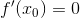 f'(x_0)=0