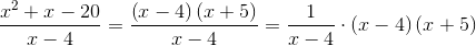 \frac{x^2+x-20}{x-4}=\frac{\left ( x-4 \right )\left ( x+5 \right )}{x-4}=\frac{1}{x-4}\cdot \left ( x-4 \right )\left ( x+5 \right )