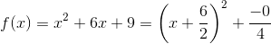f(x)=x^2+6x+9=\left(x+\frac{6}{2}\right)^2+\frac{-0}{4}