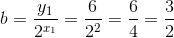 b=\frac{y_1}{2^{x_1}}=\frac{6}{2^2}=\frac{6}{4}=\frac{3}{2}