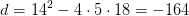 d=14^2-4\cdot 5\cdot 18=-164