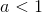 a<1