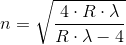 n=\sqrt{\frac{4\cdot R\cdot \lambda }{R\cdot \lambda -4}}