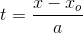 t=\frac{x-x_o}{a}