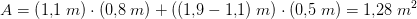 A=\left (1{,}1\;m\right )\cdot \left ( 0{,}8\;m \right )+\left ( (1{,}9-1{,}1)\;m \right )\cdot \left ( 0{,}5 \;m\right )=1{,}28\;m^2