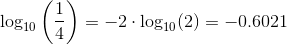 \log_{10}\left (\frac{1}{4} \right )=-2\cdot\log_{10}(2)=-0.6021
