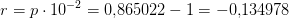 r=p\cdot 10^{-2}=0{,}865022-1=-0{,}134978