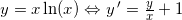 \small y=x\ln(x)\Leftrightarrow y{\, }'=\tfrac{y}{x}+1