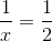 \frac{1}{x}=\frac{1}{2}
