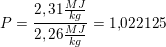 \small P=\frac{2,31\frac{MJ}{kg}}{2,26\frac{MJ}{kg}}=1{,}022125