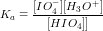 \small \small K_a =\frac{[IO_4^-][H_3O^+]}{[HIO_4]]}
