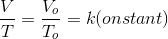 \frac{V}{T}=\frac{V_o}{T_o}=k(onstant)