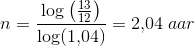 n=\frac{\log\left (\tfrac{13}{12}\right)}{\log(1{,}04)}=2{,}04\; aa r