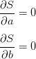 \small \begin{align*} \frac{\partial S}{\partial a} = 0\\[6pt] \frac{\partial S}{\partial b} = 0 \end{align*}