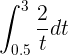 \large \int ^{3}_{0.5}\frac{2}{t}dt