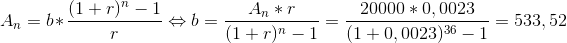 A_n = b * \frac{(1+r)^n-1}{r} \Leftrightarrow b = \frac{A_n *r}{(1+r)^n -1}=\frac{20000*0,0023}{(1+0,0023)^3^6-1}=533,52