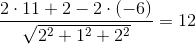 \frac{2\cdot 11+2-2\cdot (-6)}{\sqrt{2^{2}+1^{2}+2^{2}}}=12