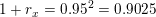 \small \small 1+r_x= 0{.}95^{2}=0{.}9025