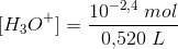 [H_3O^+]=\frac{10^{-2{,}4}\; mol}{0{,}520\; L}