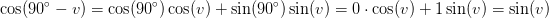 \! \! \! \! \! \! \! \! \! \! \! \! \! \! \! \! \! \cos(90^\circ-v)=\cos(90^\circ)\cos(v)+\sin(90^\circ)\sin(v)=0 \cdot \cos(v)+1\sin(v)=\sin(v)
