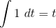 \int 1 \ dt = t