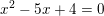 \small x^2-5x+4=0