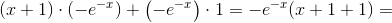 (x+1)\cdot(- e^{-x})+\left ( -e^{-x} \right )\cdot 1=-e^{-x}(x+1+1)=