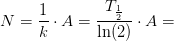 N=\frac{1}{k}\cdot A=\frac{T_{\frac{1}{2}}}{\ln(2)}\cdot A=