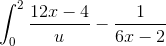 \int_{0}^{2} \frac{12x-4}{u} - \frac{1}{6x - 2}