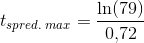t_{spred.\; max}=\frac{\ln(79)}{0{,}72}