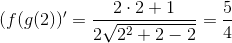 (f(g(2))'=\frac{2\cdot 2+1}{2\sqrt{2^2+2-2}}=\frac{5}{4}