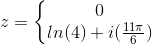 z=\left\{\begin{matrix} 0\\ ln(4)+i(\frac{11\pi }{6}) \end{matrix}\right.
