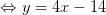 \Leftrightarrow y=4x-14