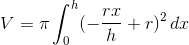 V=\pi \int_0^h (-\frac{rx}{h}+r)^2\,dx
