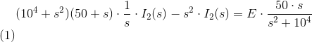 \begin{align} (10^4+s^2)(50+s)\cdot\frac{1}{s}\cdot I_2(s)-s^2\cdot I_2(s)=E\cdot\frac{50\cdot s}{s^2+10^4} \end{align}