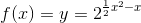 f(x)=y=2^{\frac{1}{2}x^2-x}