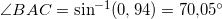 \small \angle BAC=\sin^{-1}(0,94)=70{,}05^{\circ}