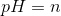 pH=n