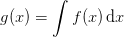 g(x)=\int f(x)\, \textup{d}x